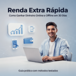 Renda Extra Rápida: Como Ganhar Dinheiro Online e Offline em 30 Dias (Sem Experiência)