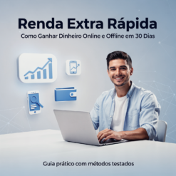 Renda Extra Rápida: Como Ganhar Dinheiro Online e Offline em 30 Dias (Sem Experiência)