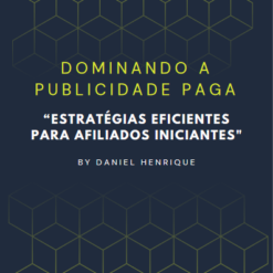 Dominando a Publicidade Paga "Estratéias Eficiente para Afiliados Iniciantes"