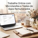 Trabalhe Online com Microtarefas e Testes de Apps Remunerados