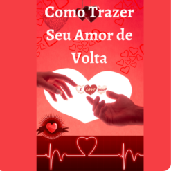 Como Trazer o Seu Amor de Volta