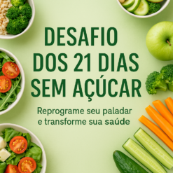 Desafio dos 21 Dias Sem Açúcar: Reprograme Seu Paladar, Emagreça e Ganhe Energia Naturalmente