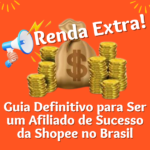 Guia Definitivo para Ser Um Afiliado de Sucesso da Shopee no Brasil