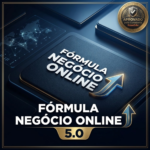 Fórmula Negócio Online: Construa seu Negócio Online do Zero